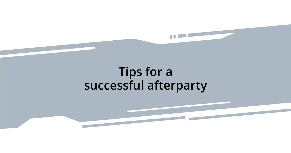 Tips for a successful afterparty