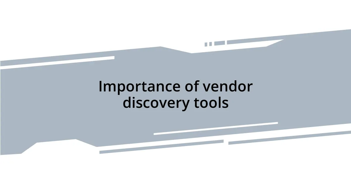 Importance of vendor discovery tools