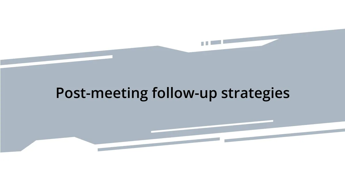 Post-meeting follow-up strategies