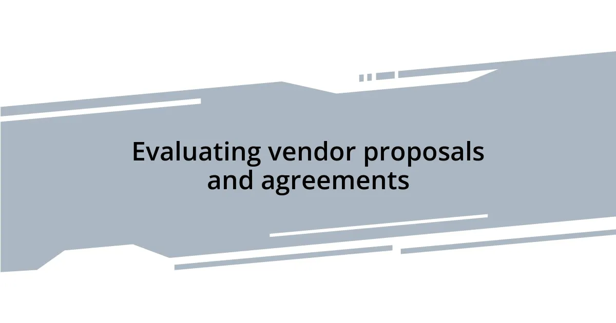 Evaluating vendor proposals and agreements