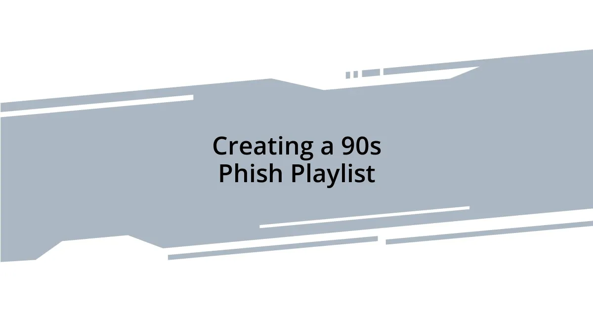 Creating a 90s Phish Playlist