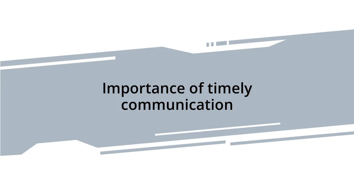 Importance of timely communication