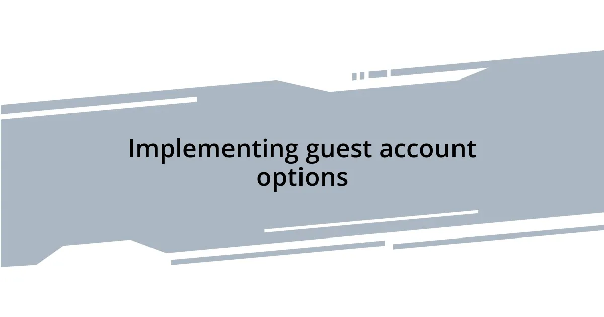 Implementing guest account options