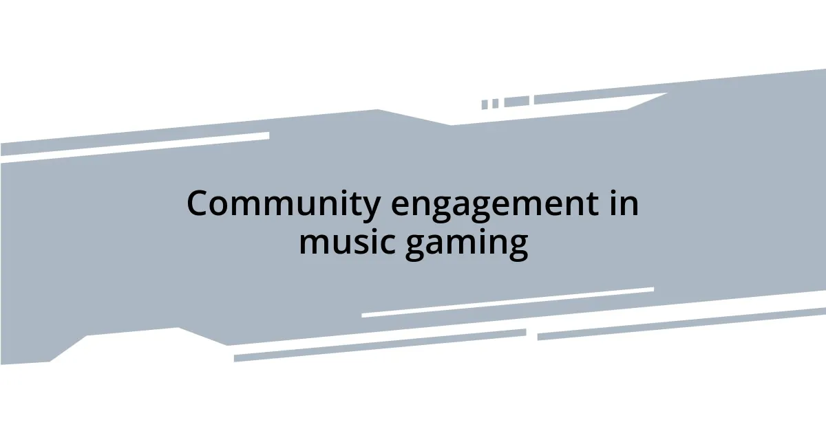 Community engagement in music gaming