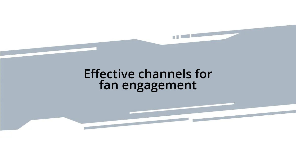 Effective channels for fan engagement