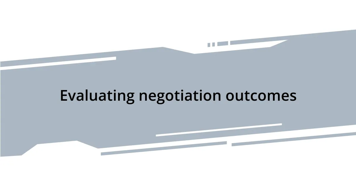 Evaluating negotiation outcomes