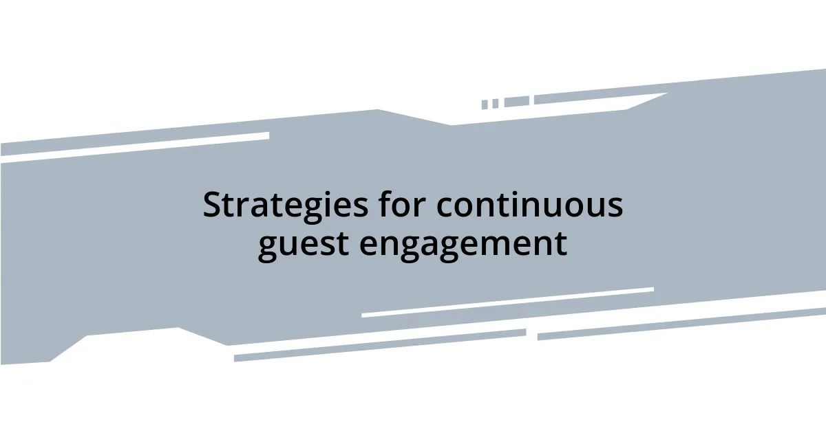 Strategies for continuous guest engagement