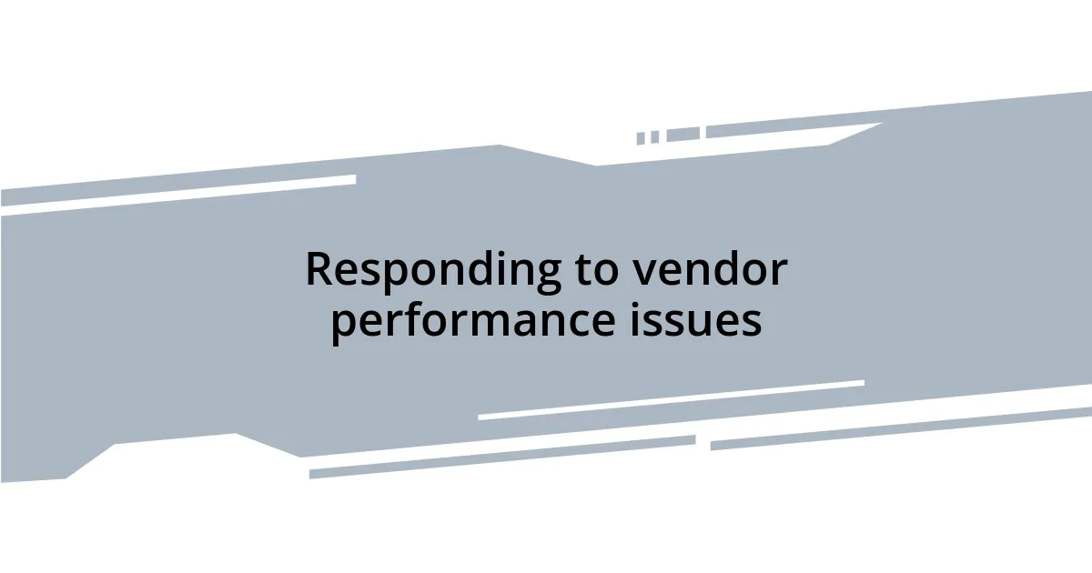 Responding to vendor performance issues
