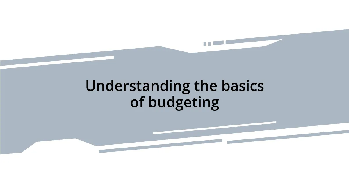 Understanding the basics of budgeting