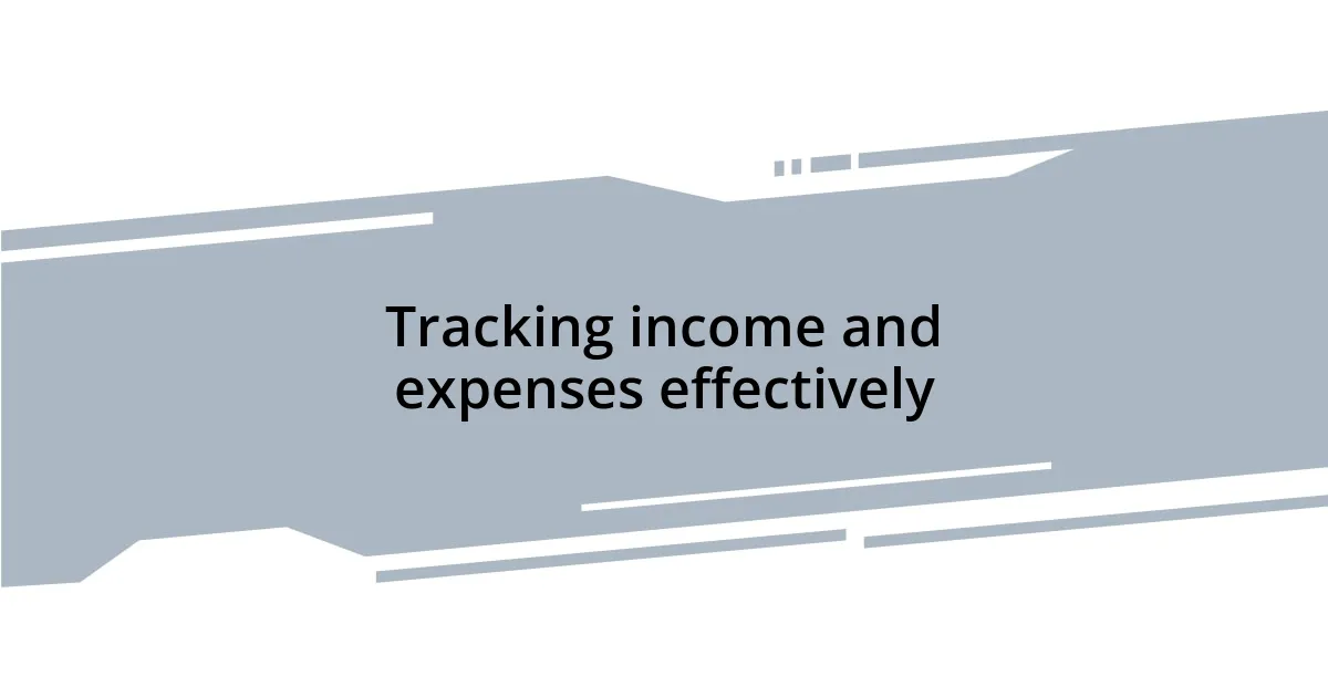Tracking income and expenses effectively
