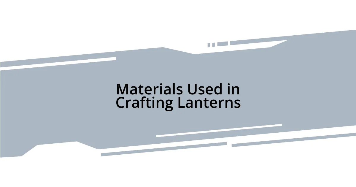Materials Used in Crafting Lanterns