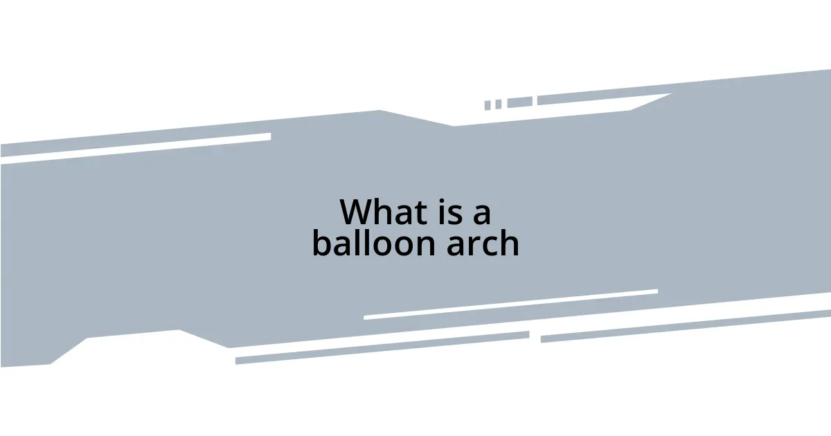 What is a balloon arch