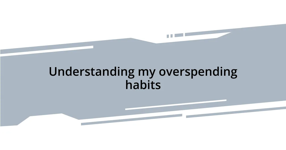 Understanding my overspending habits