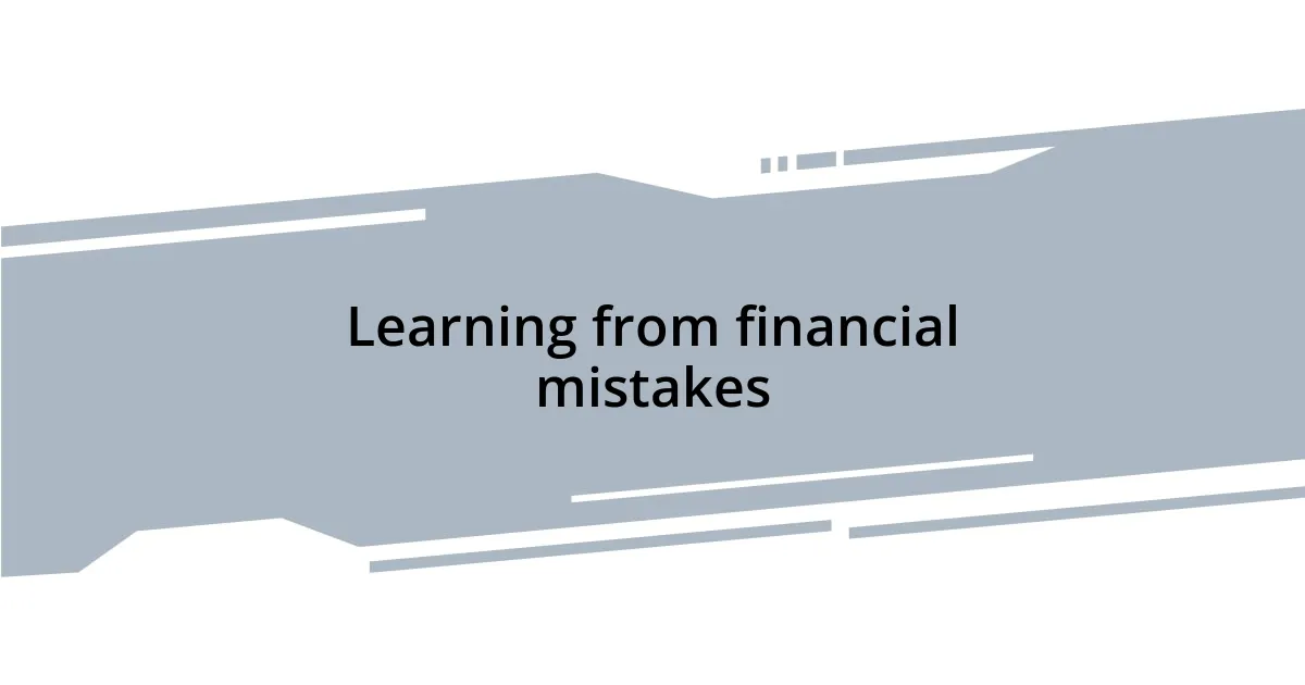 Learning from financial mistakes