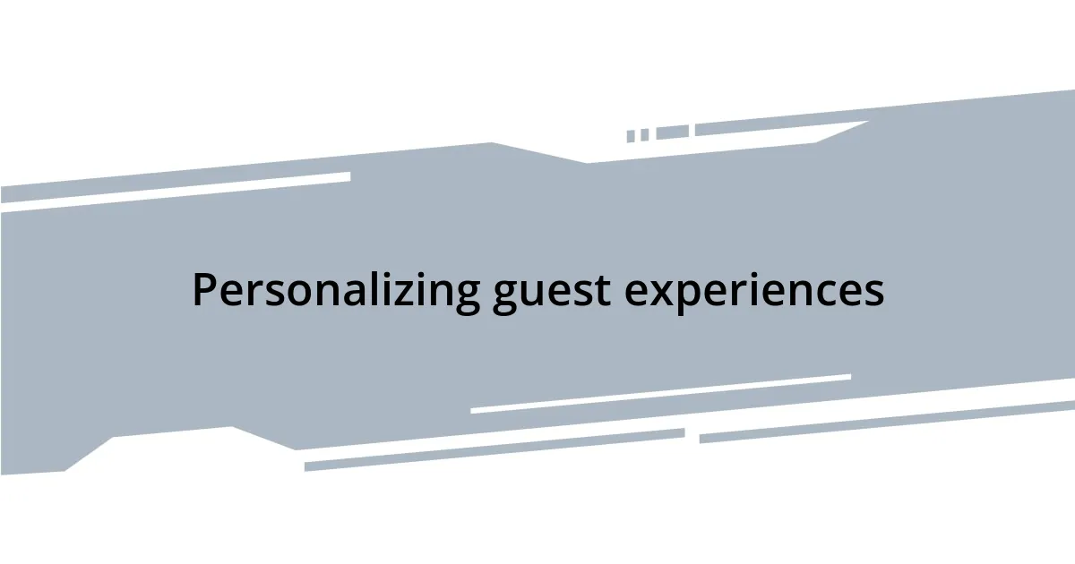 Personalizing guest experiences