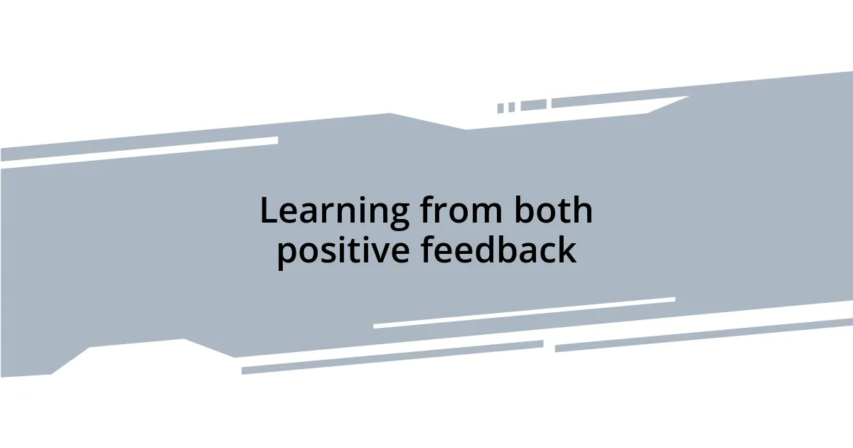 Learning from both positive feedback