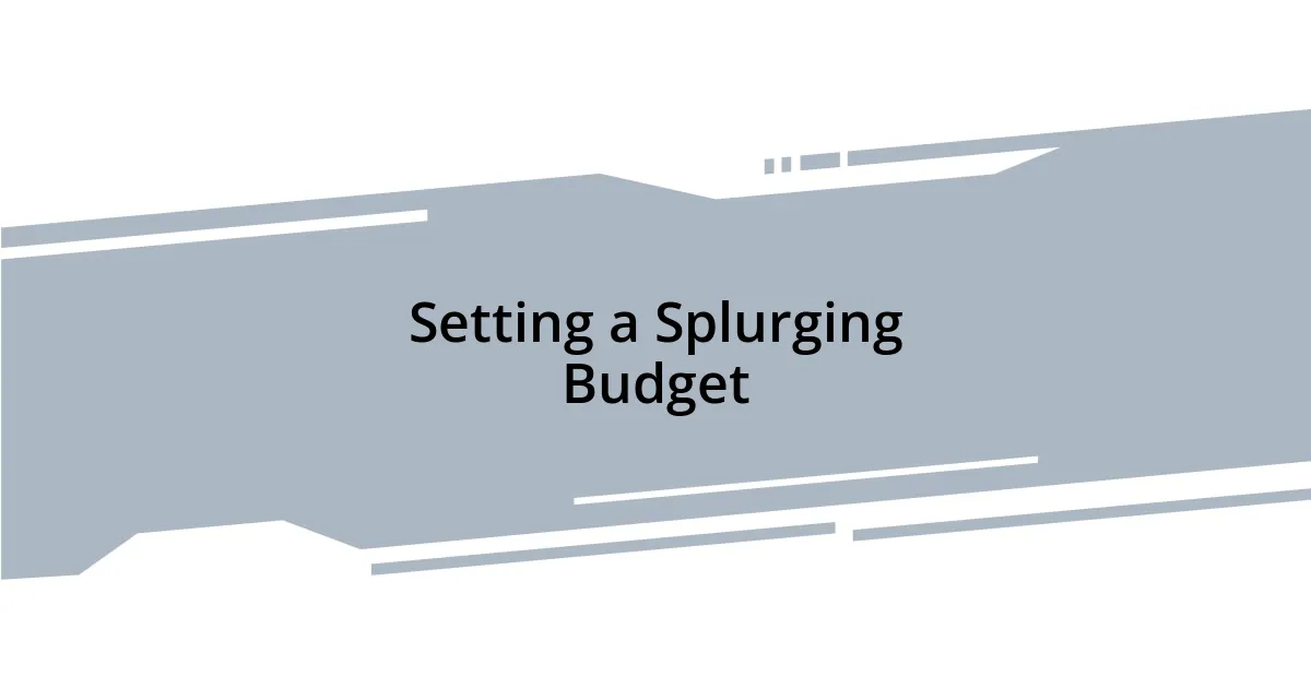 Setting a Splurging Budget
