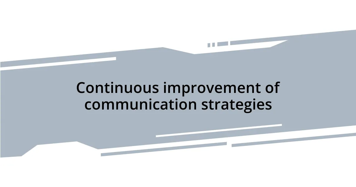 Continuous improvement of communication strategies
