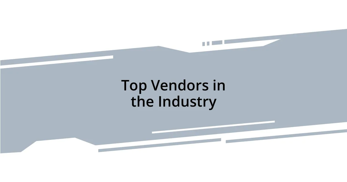 Top Vendors in the Industry