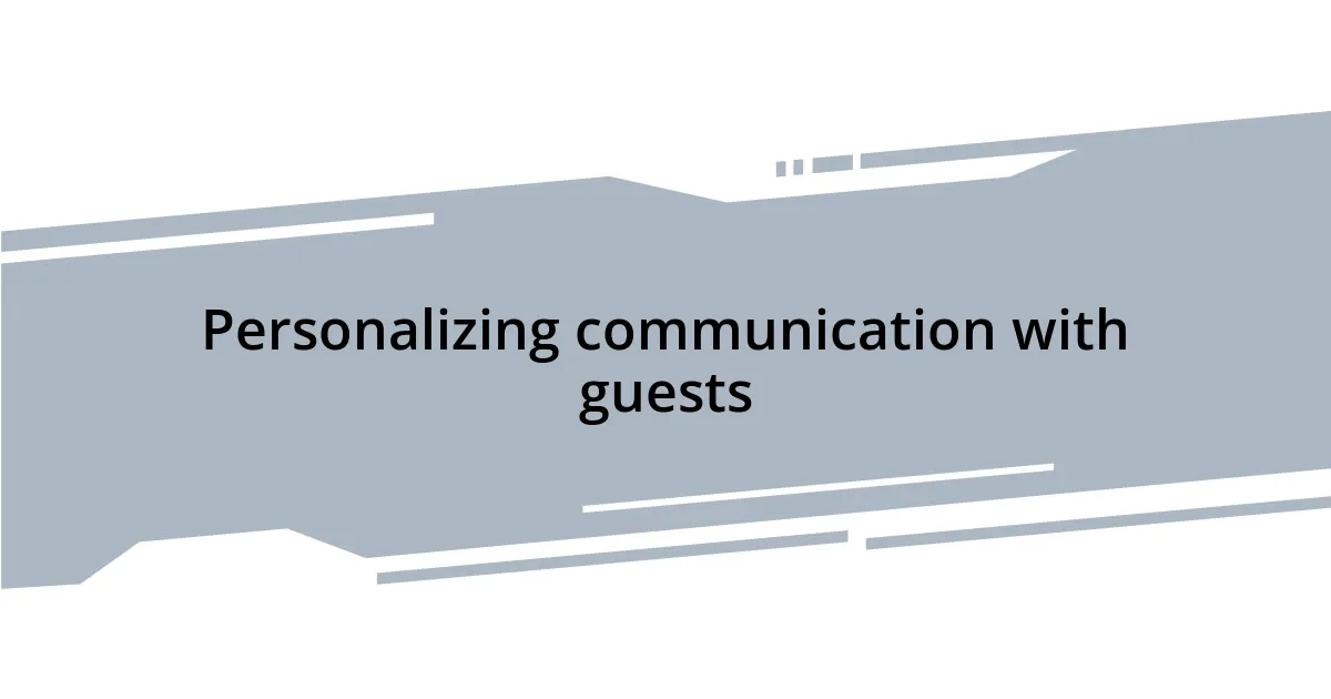 Personalizing communication with guests