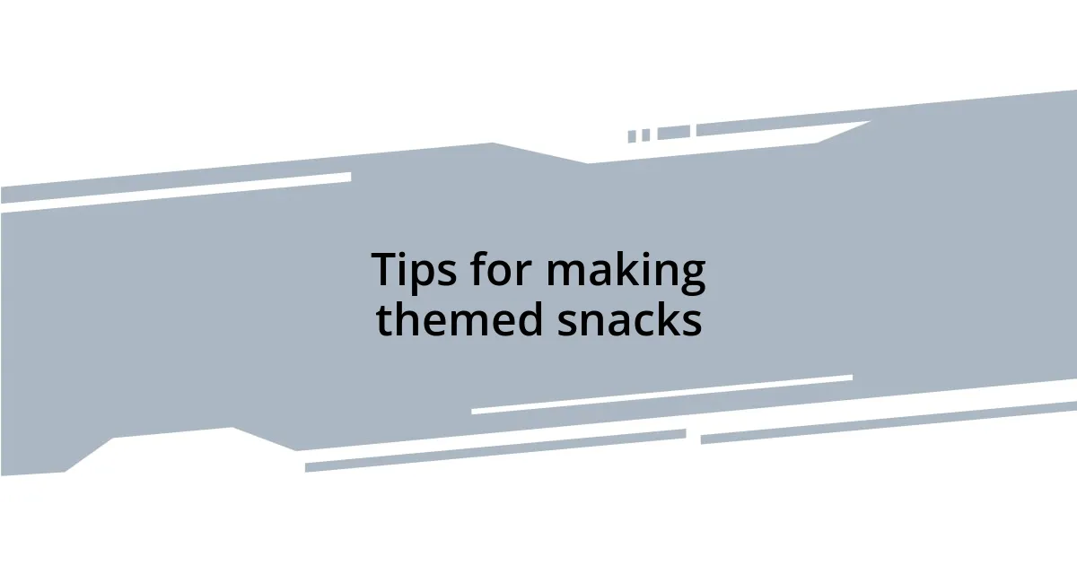 Tips for making themed snacks