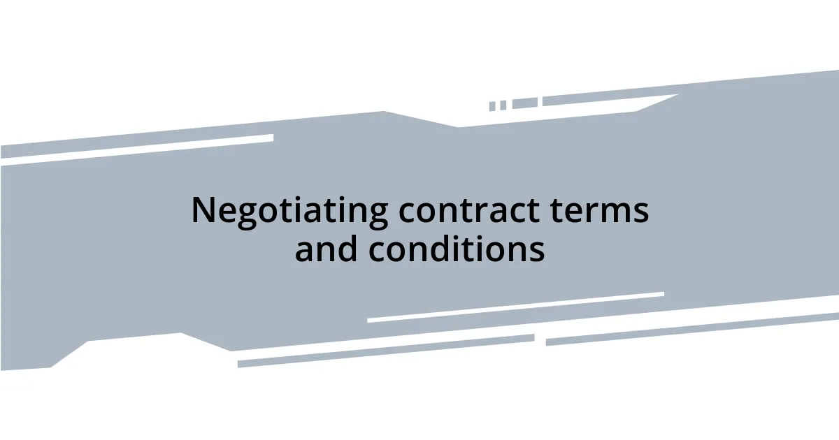 Negotiating contract terms and conditions