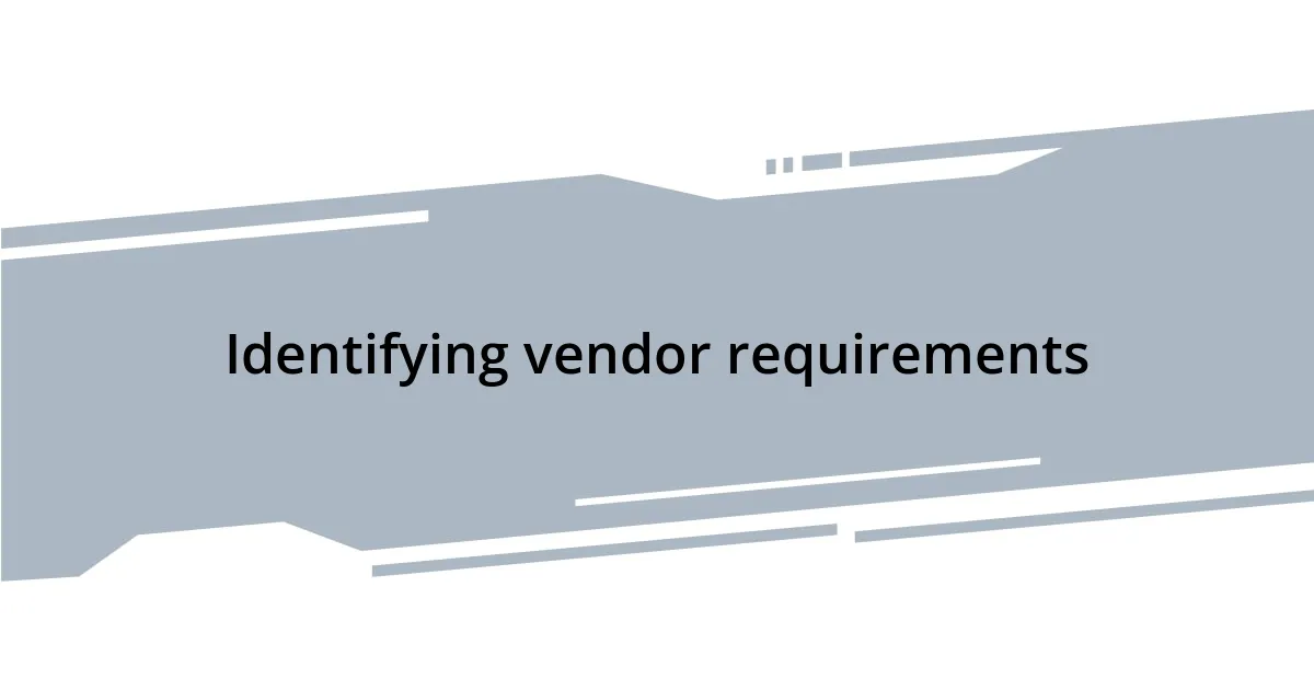 Identifying vendor requirements